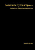 Selenium By Example - Volume III: Selenium WebDriver - Paperback