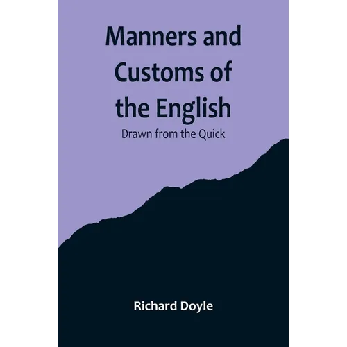Manners and Customs of the English; Drawn from the Quick - Paperback