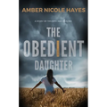 The Obedient Daughter: A Story of Triumph and Healing - Paperback