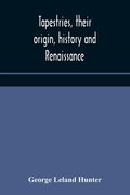 Tapestries, their origin, history and renaissance - Paperback