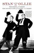 Stan and Ollie: The Roots of Comedy: The Double Life of Laurel and Hardy - Paperback