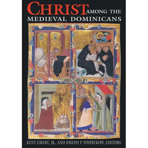 Christ Among Medieval Dominicans: Representations of Christ in the Texts and Images of the Order of Preachers - Paperback