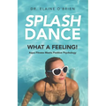 SplashDance: What a Feeling!: Aqua Fitness Meets Positive Psychology - Paperback