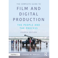 The Complete Guide to Film and Digital Production: The People and the Process - Paperback
