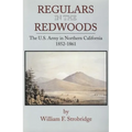 Regulars in the Redwoods: The U.S. Army in Northern California, 1852-1861 - Hardcover