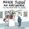 Never Judge an Artwork Till You Know What it's Worth: and other cartoons about art - Paperback
