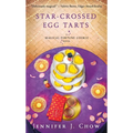 Star-Crossed Egg Tarts: A Magical Fortune Cookie Novel - Paperback