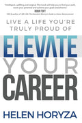 Elevate Your Career: Live A Life You're Truly Proud Of - Paperback