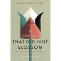 A Spring That Did Not Blossom: Palestinian Short Stories - Paperback