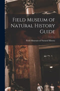 Field Museum of Natural History Guide - Paperback