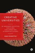 Creative Universities: Reimagining Education for Global Challenges and Alternative Futures - Paperback