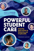 Powerful Student Care: Honoring Each Learner as Distinctive and Irreplaceable - Paperback