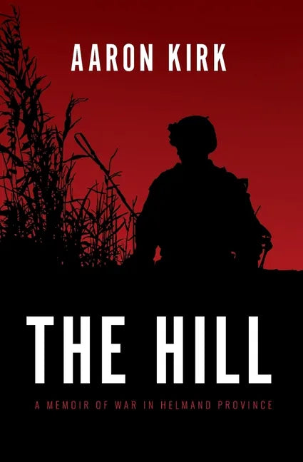 The Hill: A Memoir of War in Helmand Province - Paperback