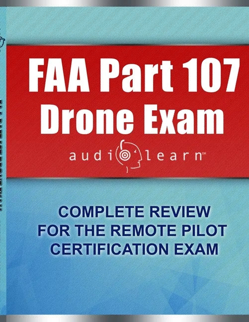 FAA Part 107 Drone Exam AudioLearn: Complete Review for the Remote Pilot Certification Exam - Paperback