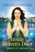 Inside Heaven's Door: The True Life Story of One Woman's Journey into Her Extraordinary Spiritual Awakening - Paperback