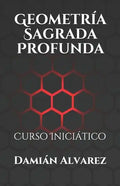 Geometría Sagrada Profunda: Curso Iniciático - Paperback