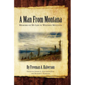 A Man From Montana: Memoirs of My Life in Western Montana - Paperback