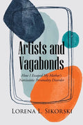 Artists and Vagabonds: How I Escaped My Mother's Narcissistic Personality Disorder - Paperback