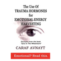 The Use of Trauma Hormones for Emotional Energy Harvesting - Paperback