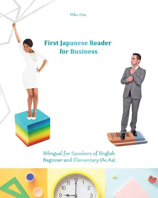 First Japanese Reader for Business: Bilingual for Speakers of English Beginner (A1) Elementary (A2) - Paperback