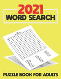 2021 Word Search Puzzle Book For Adults: Large Print Word Search Book for Seniors, Adults and all other Puzzle Fans - Word Search With Over 125 Puzzle - Paperback