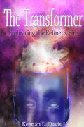 TheTransformer: Embracing the Refiner's Fire - Paperback