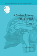 A Modern History of the Stomach: Gastric Illness, Medicine and British Society, 1800-1950 - Paperback
