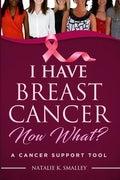 I Have Breast Cancer, Now What?: A Cancer Support Tool - Paperback