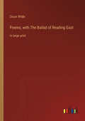 Poems, with The Ballad of Reading Gaol: in large print - Paperback