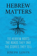 Hebrew Matters: 110 Hebrew Roots; the Roads They Take; the Stories They Tell - Paperback