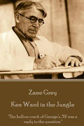 Zane Grey - Ken Ward in the Jungle: "The hollow crack of George's .32 was a reply to the question." - Paperback