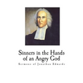 Sinners in the Hands of an Angry God: Sermons of Jonathan Edwards - Paperback