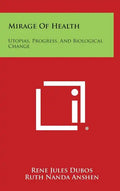 Mirage Of Health: Utopias, Progress, And Biological Change - Hardcover