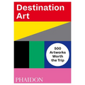 Destination Art: 500 Artworks Worth the Trip - Paperback
