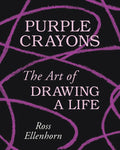 Purple Crayons: The Art of Drawing a Life - Hardcover