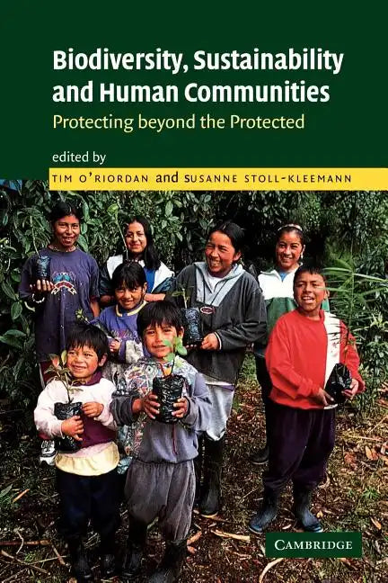 Biodiversity, Sustainability and Human Communities: Protecting Beyond the Protected - Paperback
