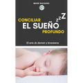 Conciliar el Sueño Profundo: El arte de dormir y levantarse - Paperback