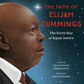 The Faith of Elijah Cummings: The North Star of Equal Justice - Hardcover