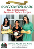 Don't Cut The Basil: Five Generations of Authentic Italian Recipes - Paperback