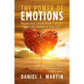 The power of emotions: Master your emotions in 7 simple steps and take control of your life - Paperback