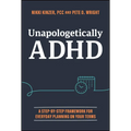 Unapologetically ADHD: A Step-By-Step Framework for Everyday Planning on Your Terms - Hardcover