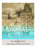 Uxmal: The History of the Ancient Mayan City - Paperback