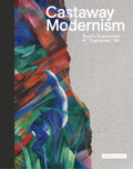 Castaway Modernism: Basel's Acquisitions of Degenerate Art - Hardcover
