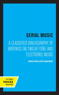 Serial Music: A Classified Bibliography of Writings on Twelve-Tone and Electronic Music - Paperback