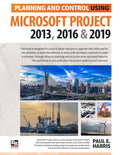 Planning and Control Using Microsoft Project 2013, 2016 & 2019 - Paperback