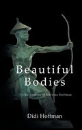 Beautiful Bodies: The Adventures of Malvina Hoffman - Hardcover