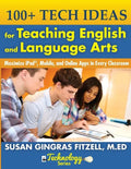 100+ Tech Ideas for Teaching English and Language Arts: Maximize iPad, Mobile, and Online Apps in Every Classroom - Paperback