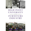 High Point University and the Furniture Industry - Hardcover