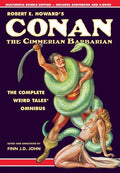 Robert E. Howard's Conan the Cimmerian Barbarian: The Complete Weird Tales Omnibus - Hardcover