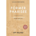 Former Pharisee: A Miraculous Journey from Legalism to Life - Paperback